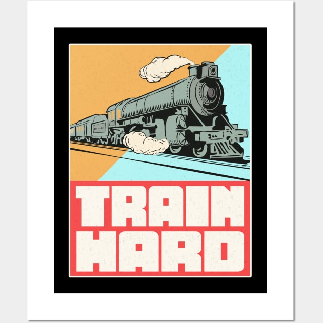 Train Hard Railroad Wall Art by Foxxy Merch